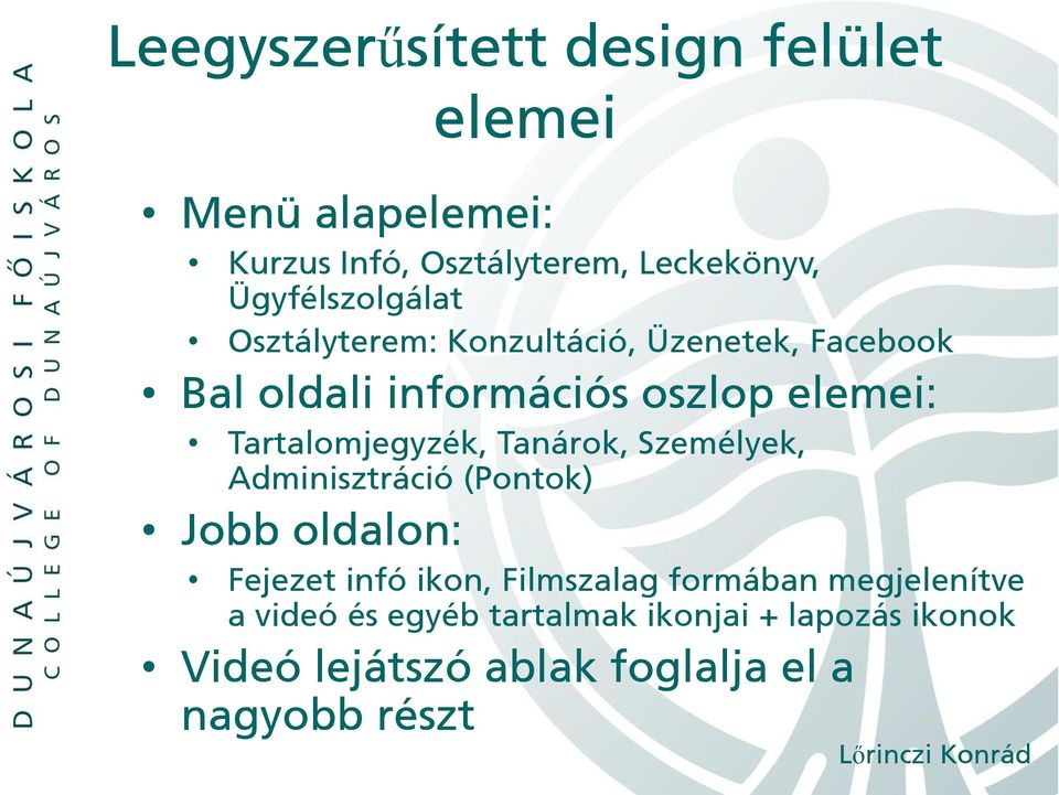 Tartalomjegyzék, Tanárok, Személyek, Adminisztráció (Pontok) Jobb oldalon: Fejezet infó ikon, Filmszalag