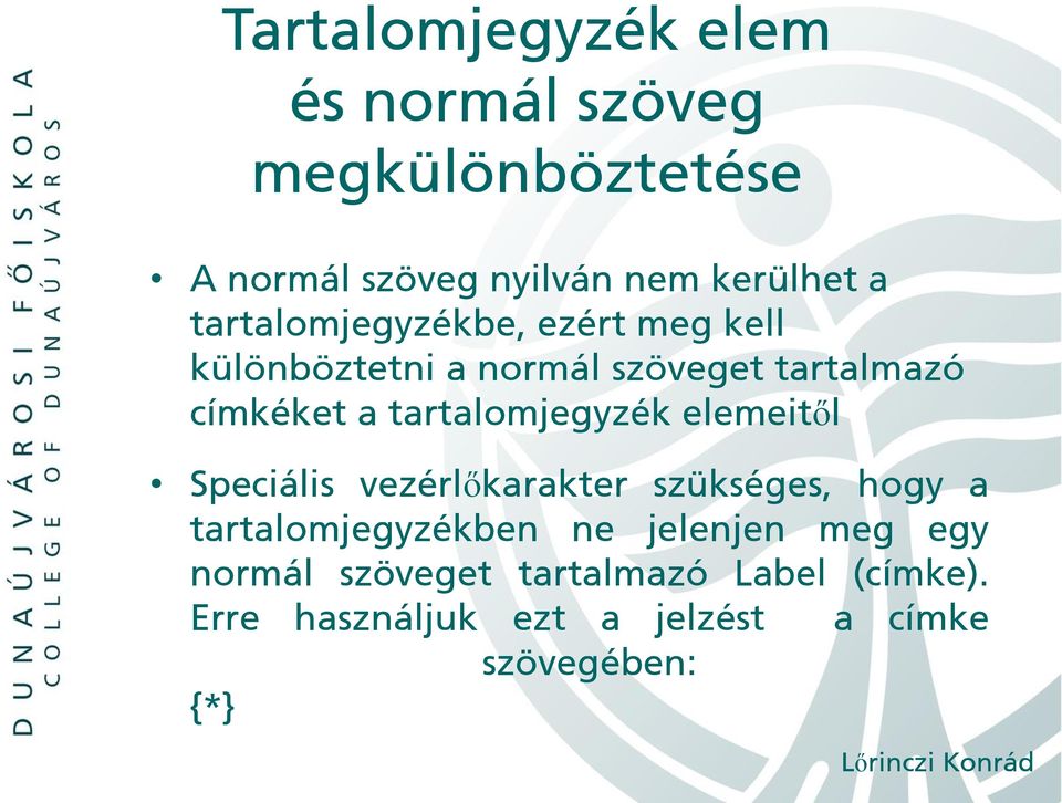 tartalomjegyzék elemeitől Speciális vezérlőkarakter szükséges, hogy a tartalomjegyzékben ne
