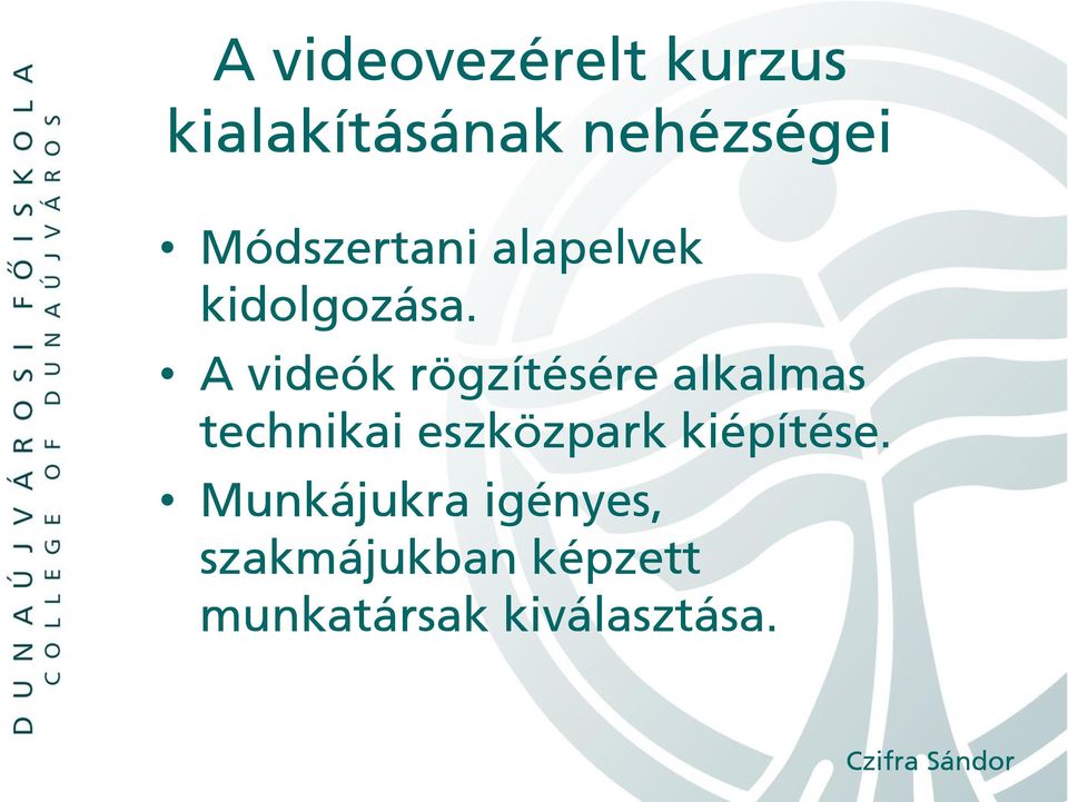 A videók rögzítésére alkalmas technikai eszközpark