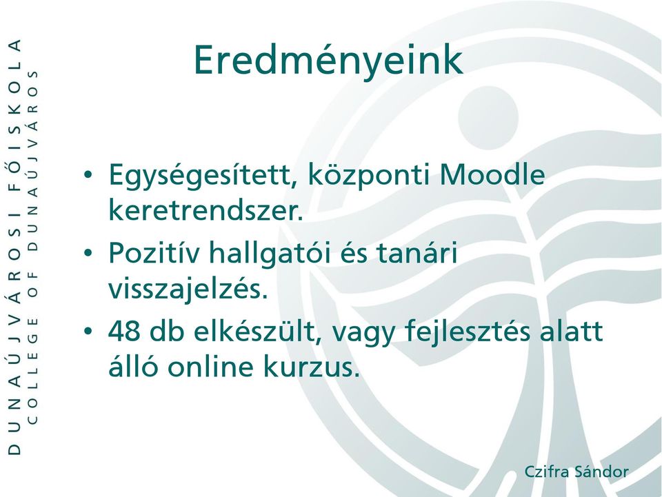 Pozitív hallgatói és tanári visszajelzés.
