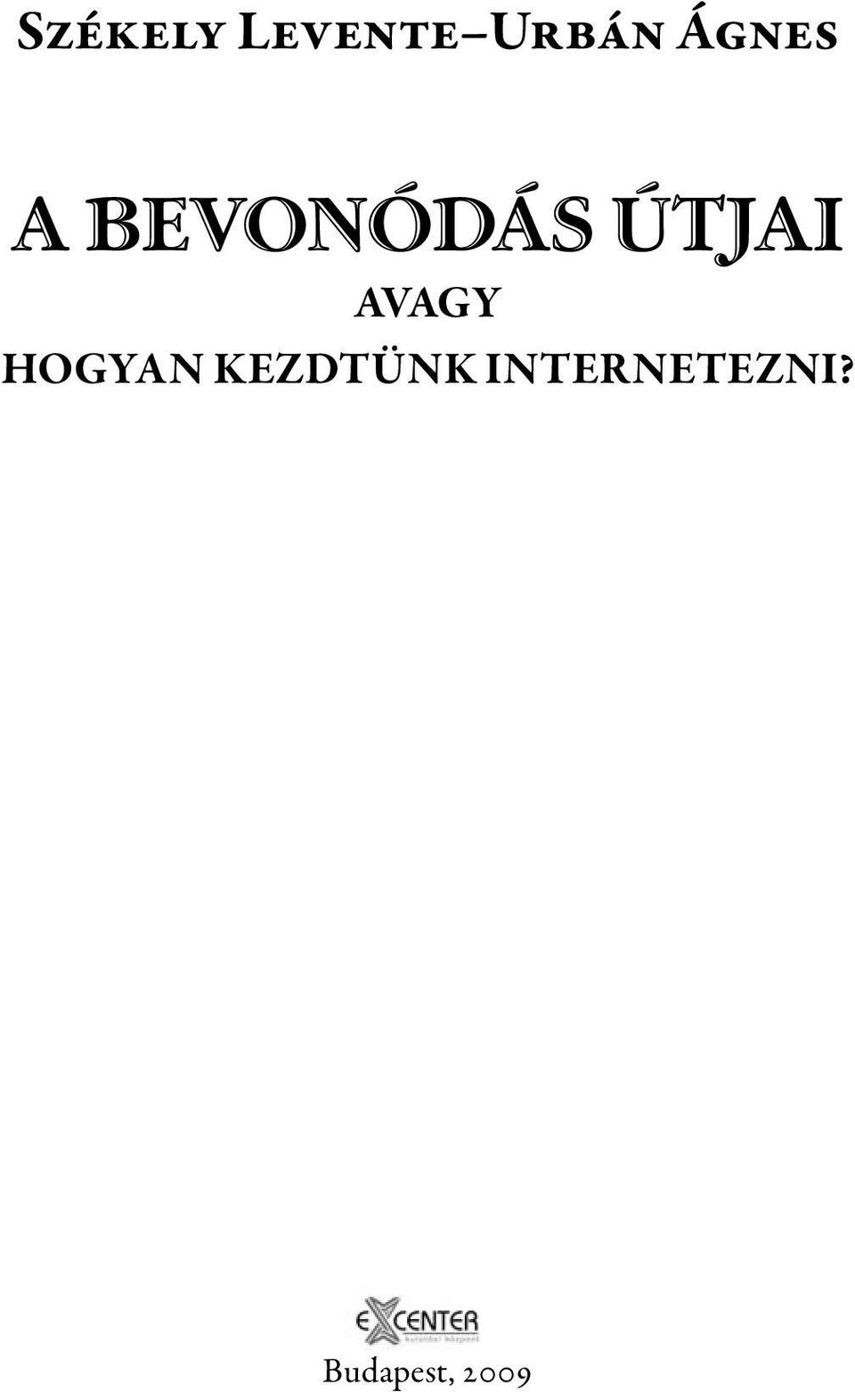 AVAGY HOGYAN KEZDTÜNK