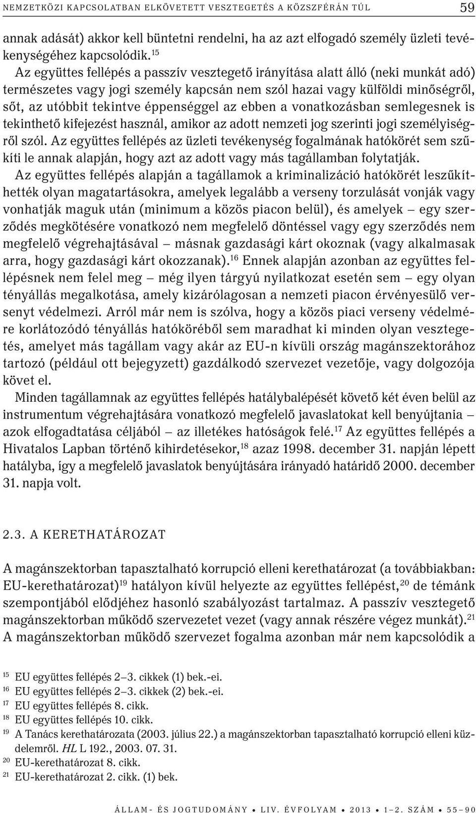 éppenséggel az ebben a vonatkozásban semlegesnek is tekinthető kifejezést használ, amikor az adott nemzeti jog szerinti jogi személyiségről szól.