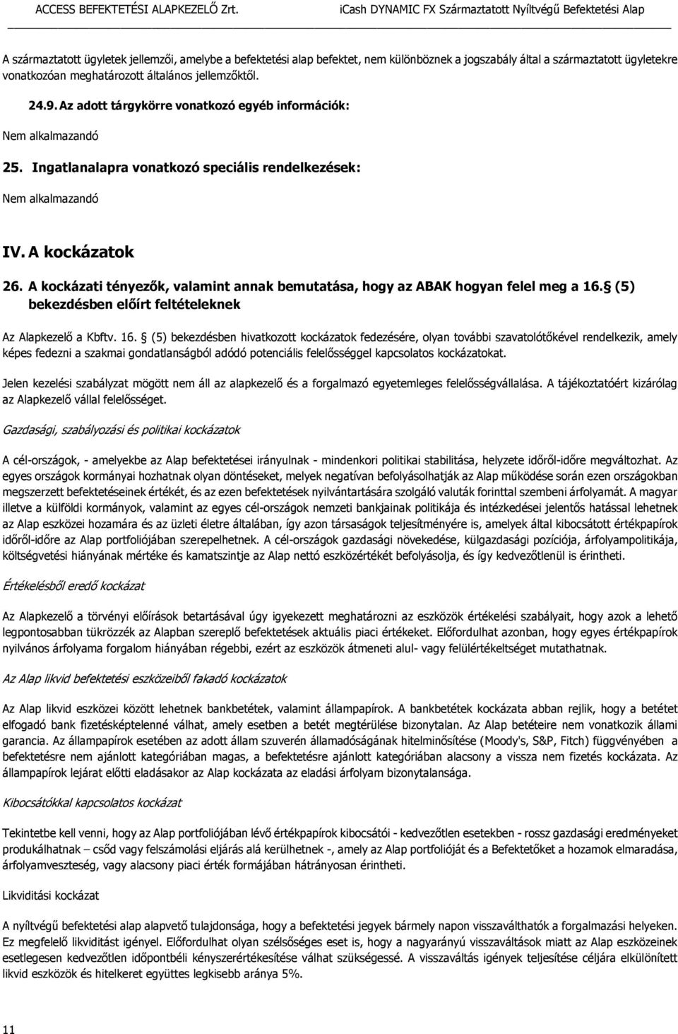 A kockázati tényezők, valamint annak bemutatása, hogy az ABAK hogyan felel meg a 16.