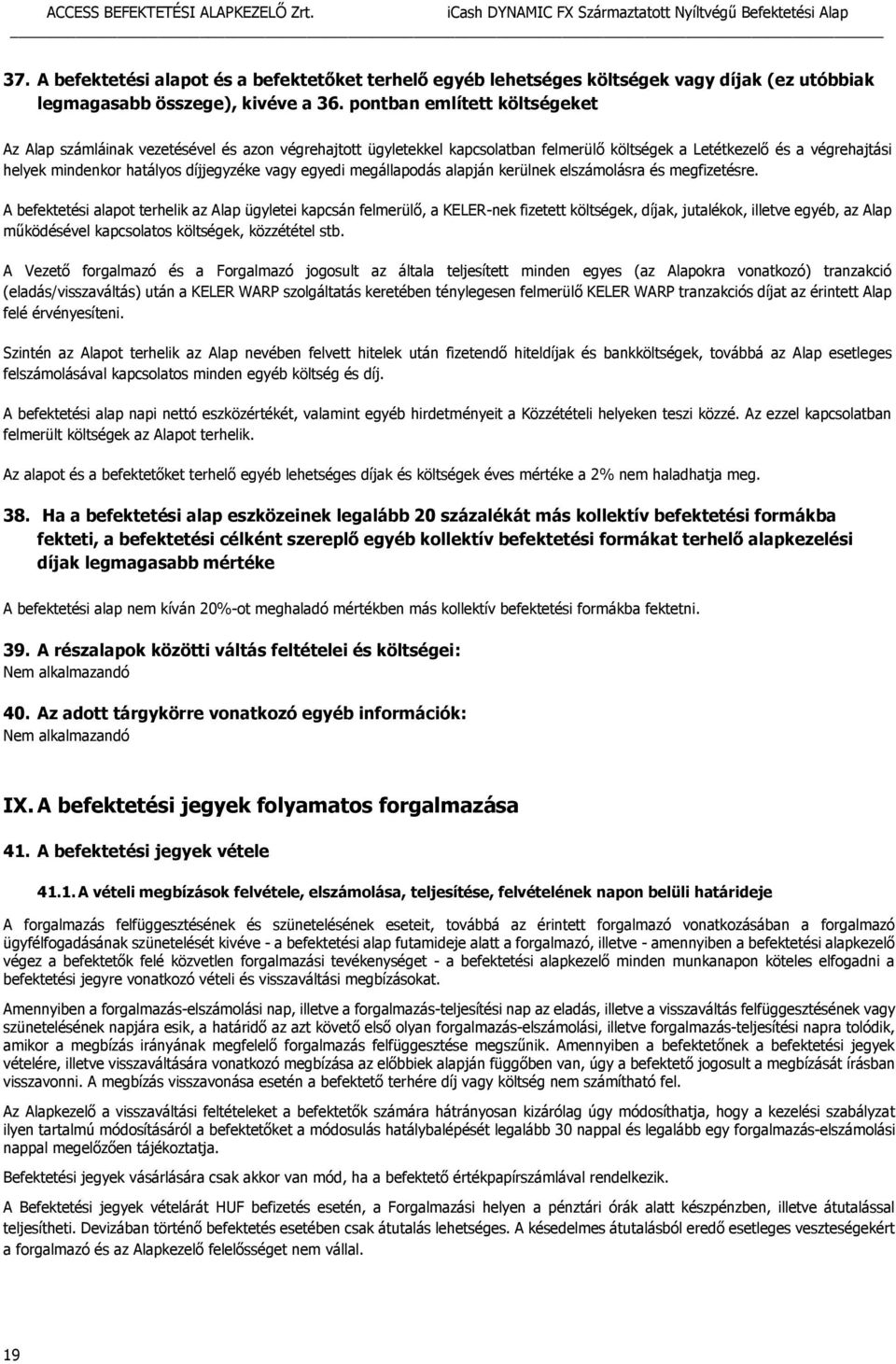 vagy egyedi megállapodás alapján kerülnek elszámolásra és megfizetésre.