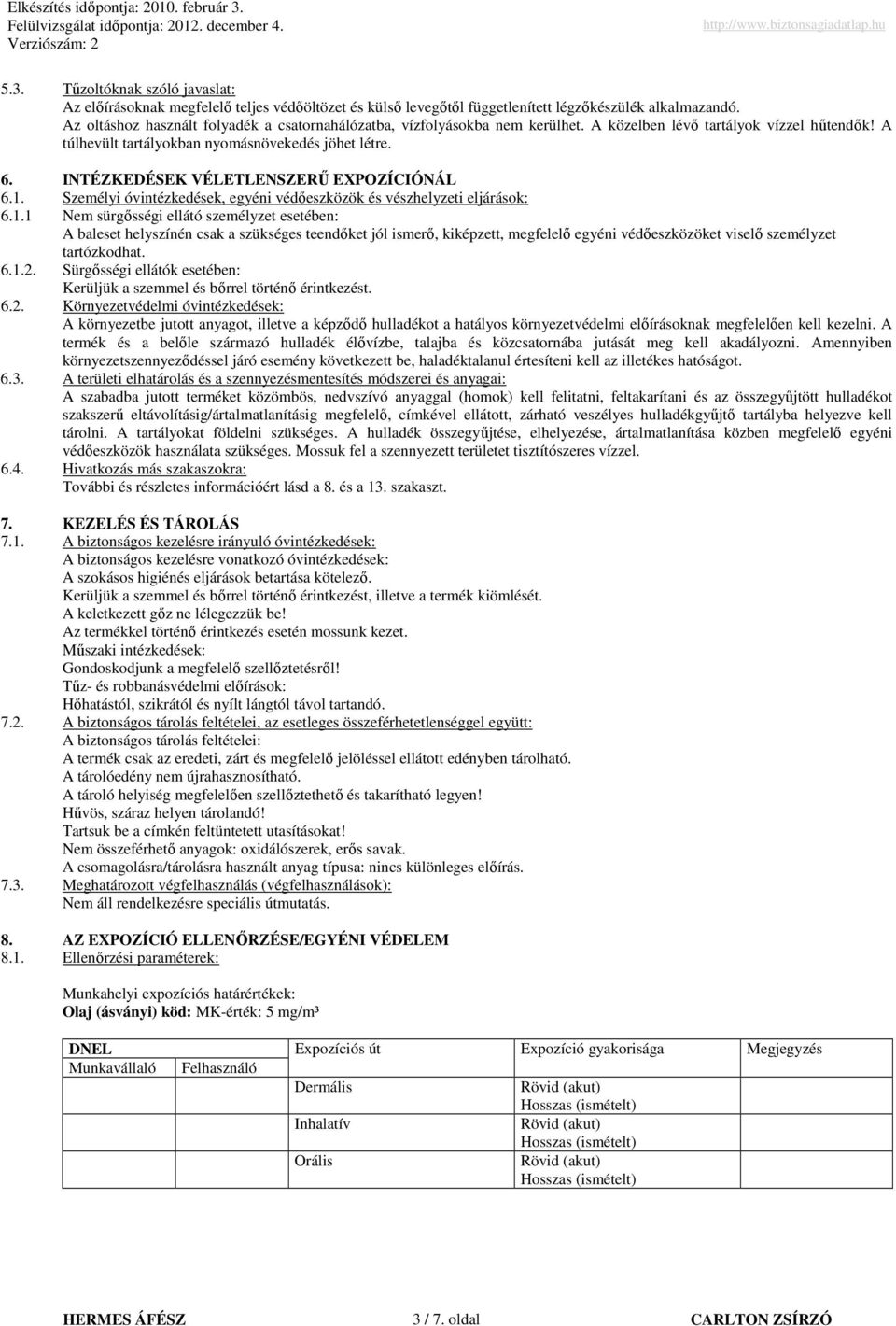 INTÉZKEDÉSEK VÉLETLENSZERŐ EXPOZÍCIÓNÁL 6.1.