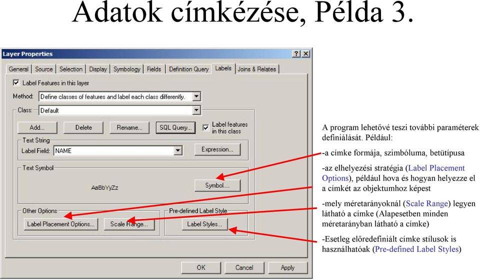 hova és hogyan helyezze el a címkét az objektumhoz képest -mely méretarányoknál (Scale Range) legyen látható a