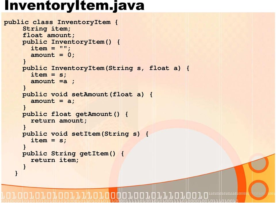item = ""; amount = 0; public InventoryItem(String s, float a) { item = s; amount =a ;