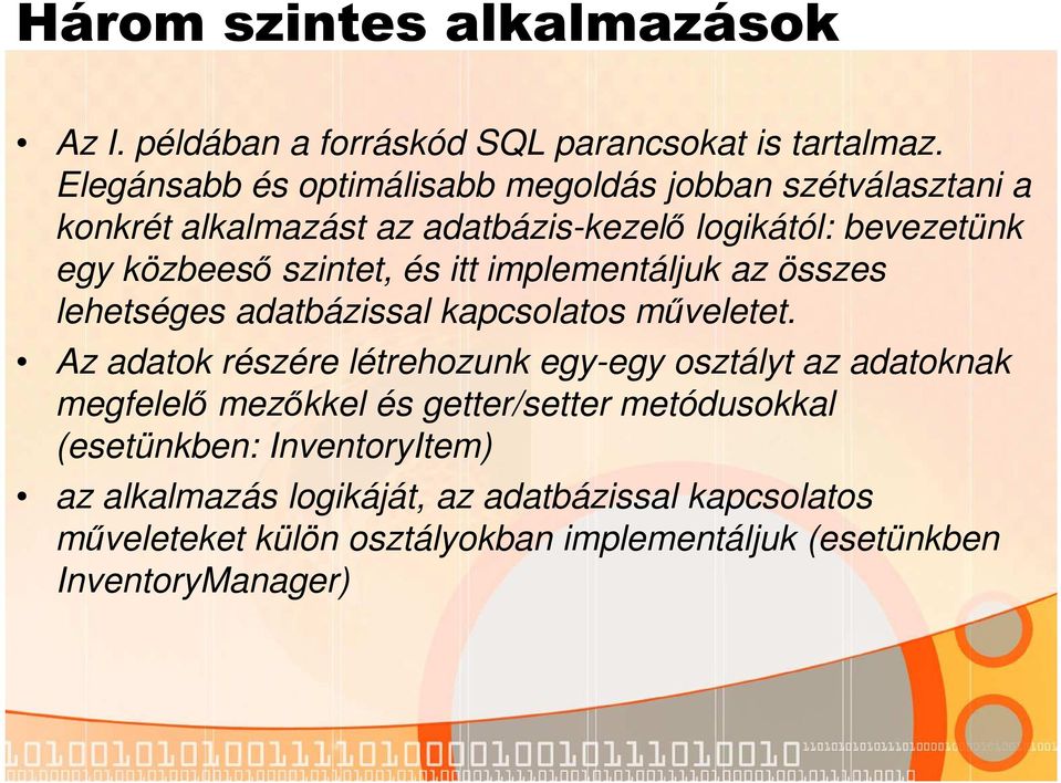 szintet, és itt implementáljuk az összes lehetséges adatbázissal kapcsolatos műveletet.