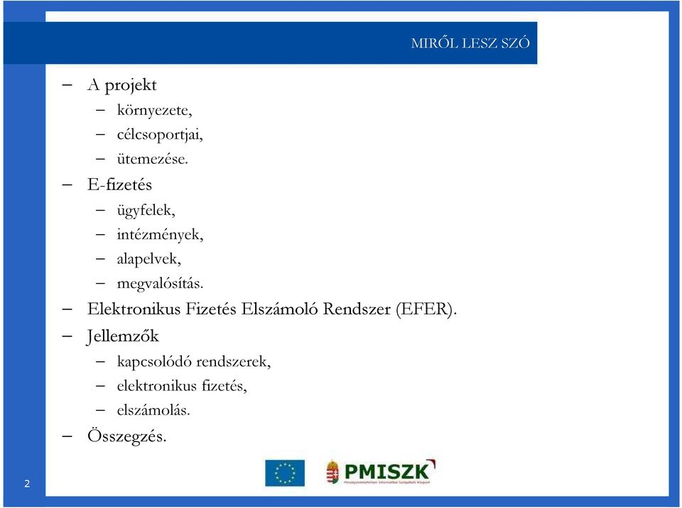 Elektronikus Fizetés Elszámoló Rendszer (EFER).