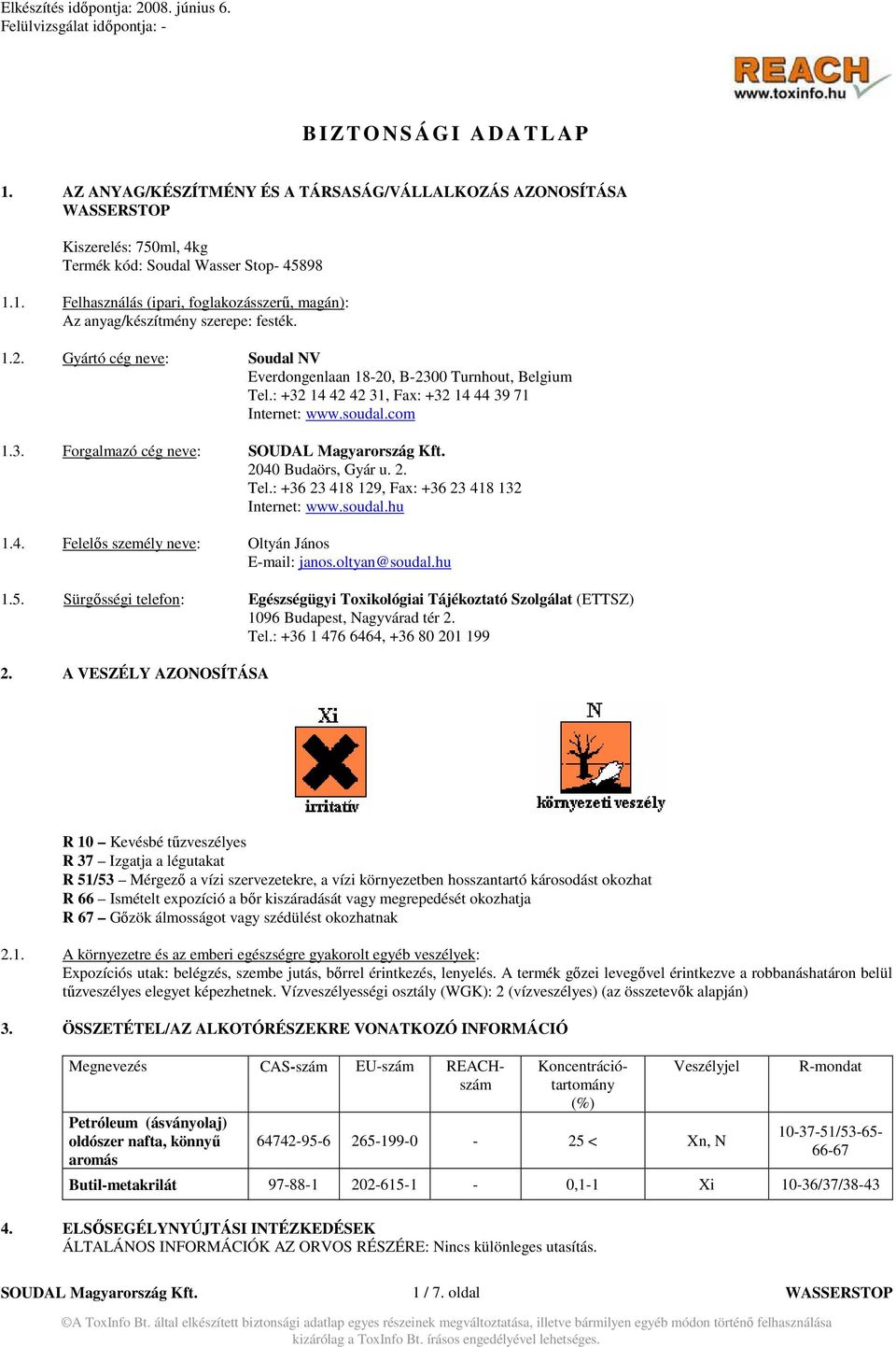 soudal.hu 1.4. Felelıs személy neve: Oltyán János E-mail: janos.oltyan@soudal.hu 1.5. Sürgısségi telefon: Egészségügyi Toxikológiai Tájékoztató Szolgálat (ETTSZ) 1096 Budapest, Nagyvárad tér 2. Tel.