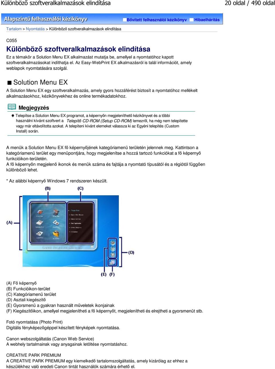 Az Easy-WebPrint EX alkalmazásról is talál információt, amely weblapok nyomtatására szolgál.