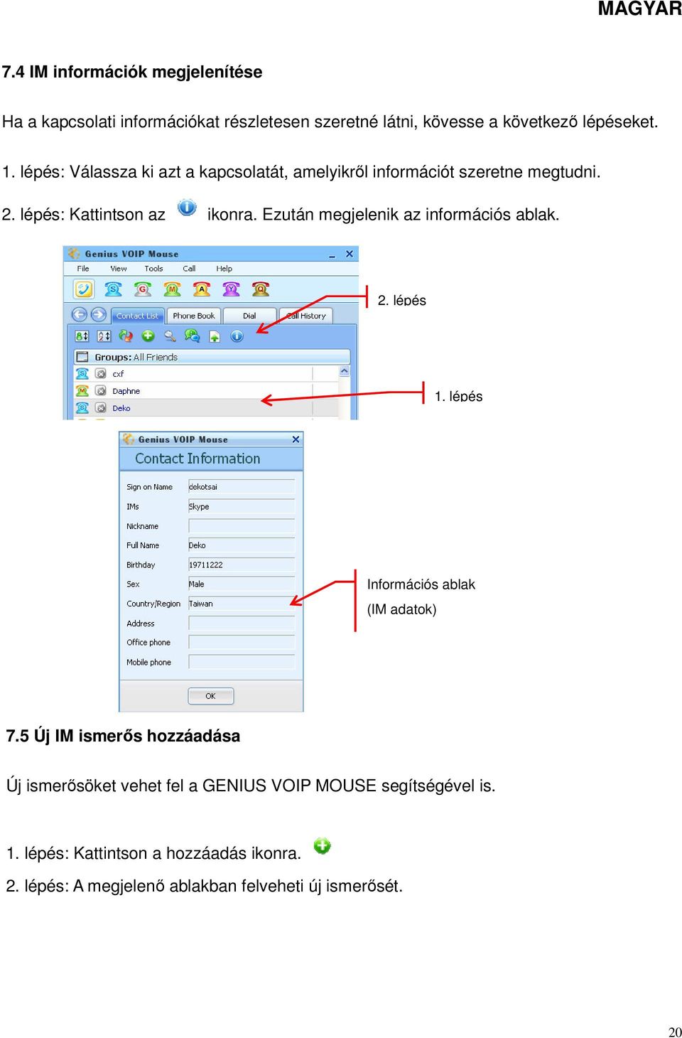 Ezután megjelenik az információs ablak. 2. lépés 1. lépés Információs ablak (IM adatok) 7.