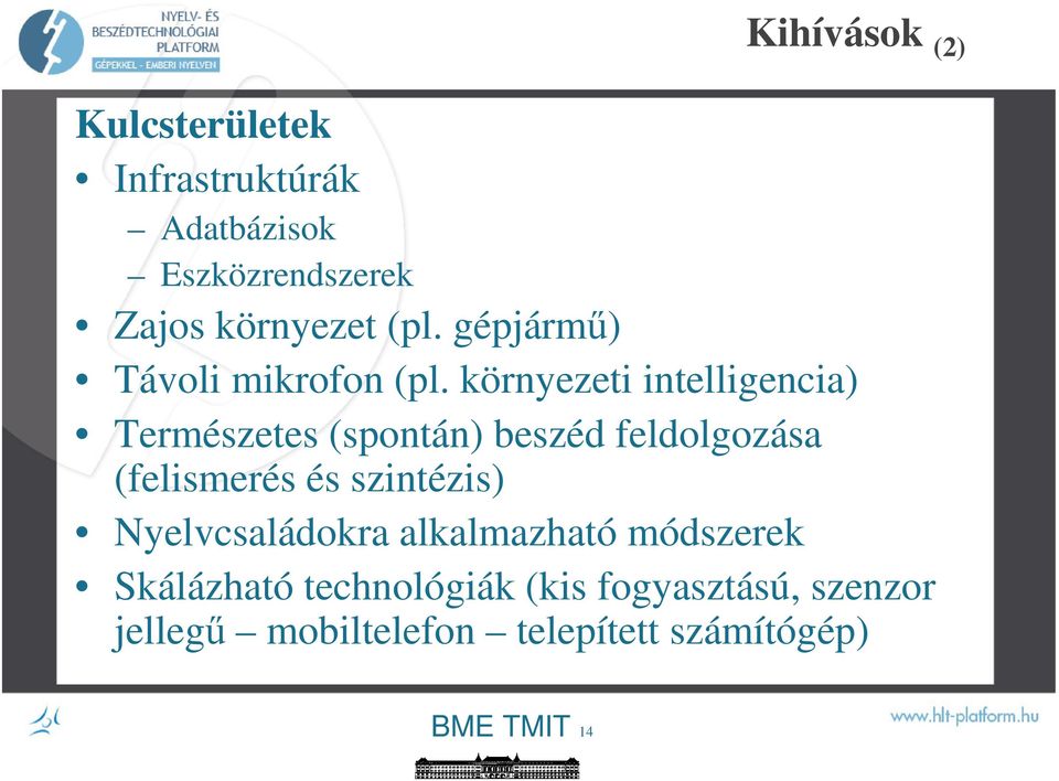 környezeti intelligencia) Természetes (spontán) beszéd feldolgozása (felismerés és