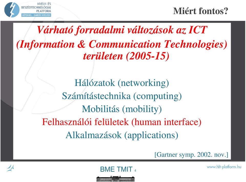 Technologies) területen (2005-15) Hálózatok (networking) Számítástechnika