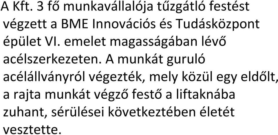 Tudásközpont épület VI. emelet magasságában lévő acélszerkezeten.