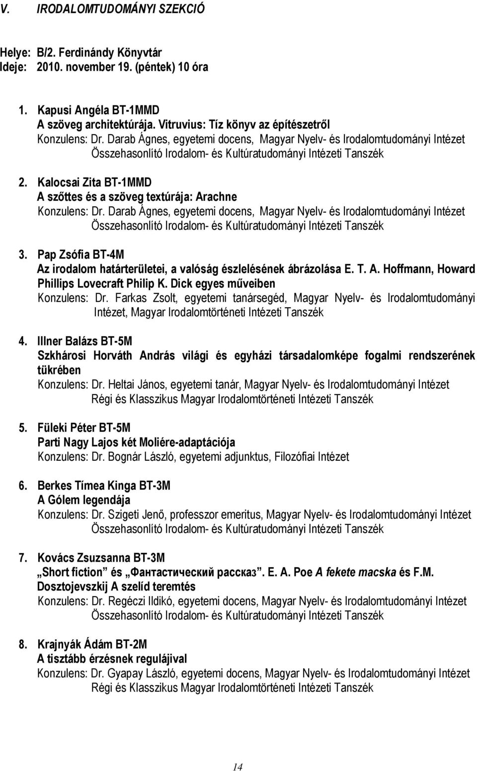 Kalocsai Zita BT-1MMD A szőttes és a szöveg textúrája: Arachne Konzulens: Dr.