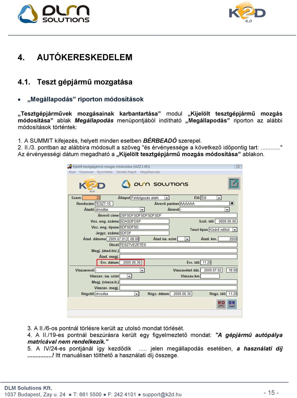 Megállapodás riporton az alábbi módosítások történtek: 1. A SUMMIT kifejezés, helyett minden esetben BÉRBEADÓ szerepel. 2. II./3.