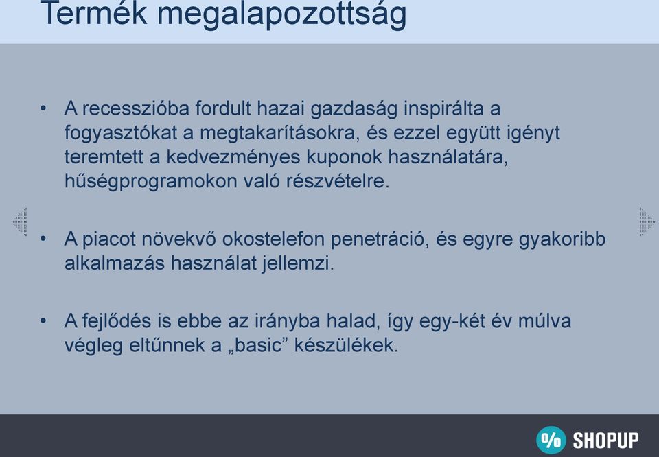 hűségprogramokon való részvételre.