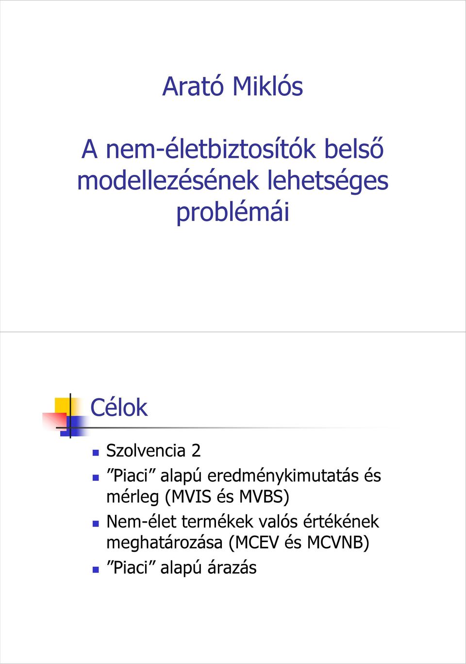 eredménykimutatás és mérleg (MVIS és MVBS) Nem-élet