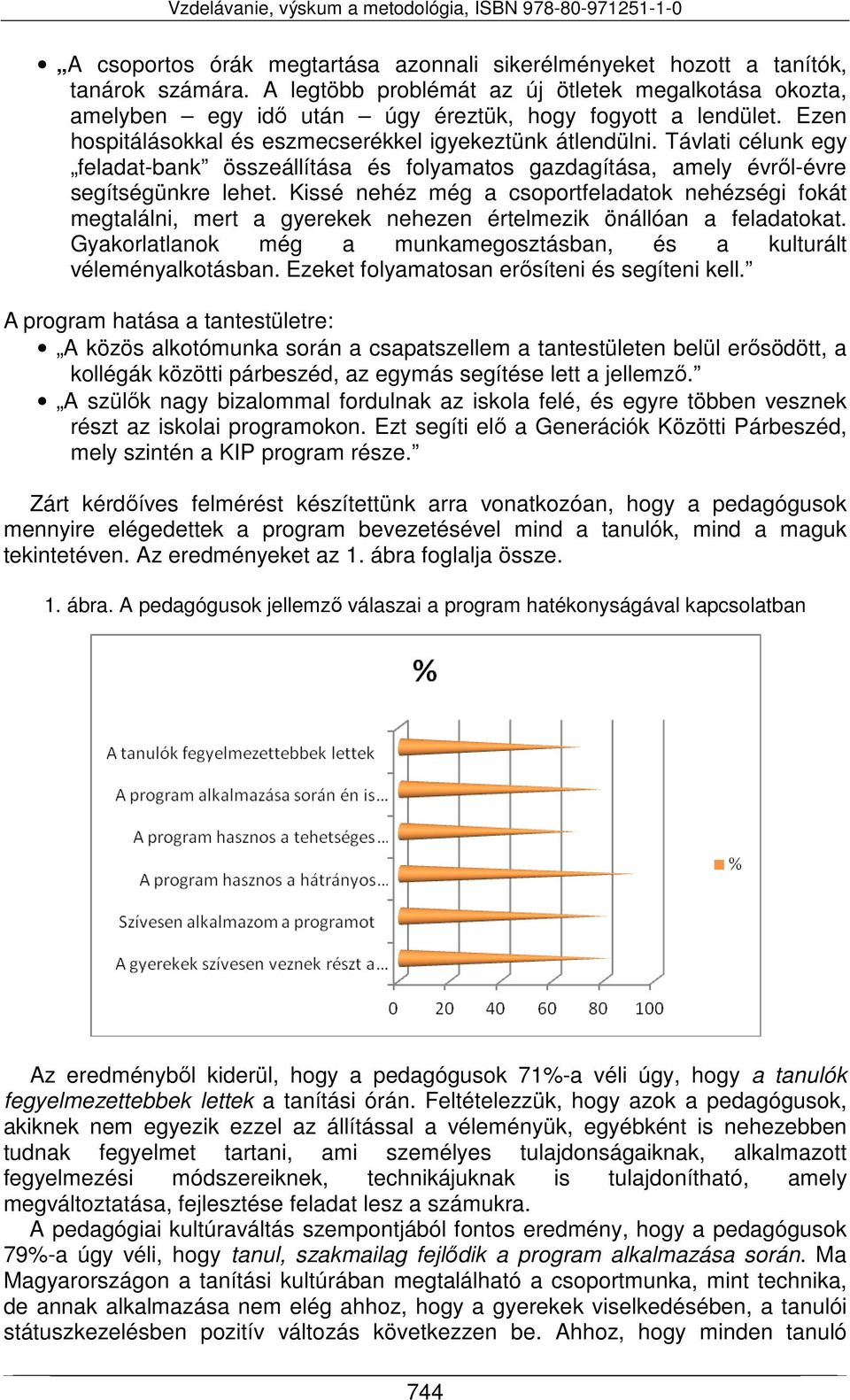 Távlati célunk egy feladat-bank összeállítása és folyamatos gazdagítása, amely évről-évre segítségünkre lehet.