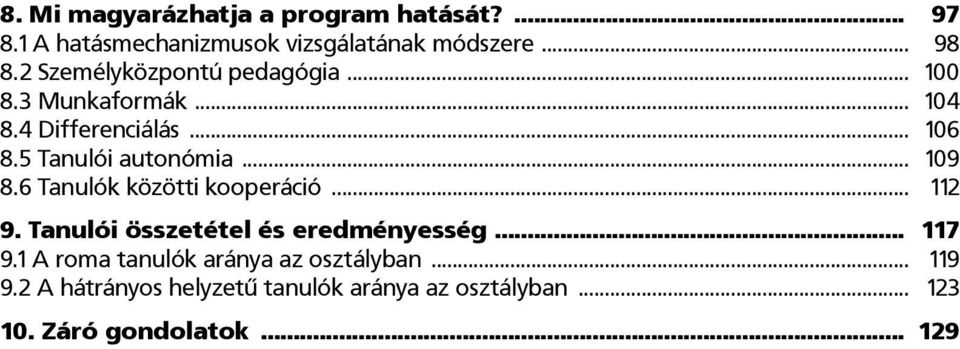 .. 109 8.6 Tanulók közötti kooperáció... 112 9. Tanulói összetétel és eredményesség... 117 9.