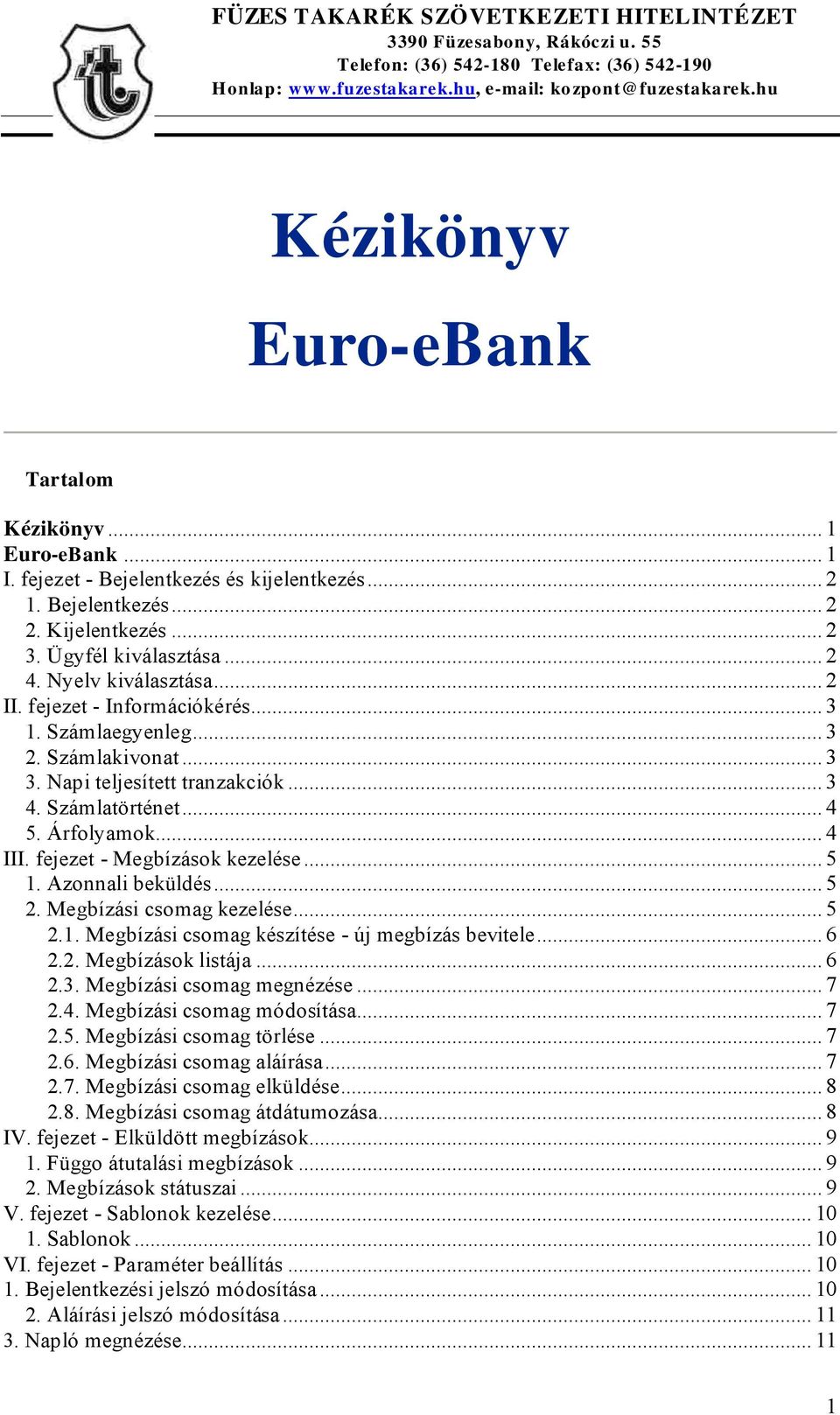 fejezet - Megbízások kezelése... 5 1. Azonnali beküldés... 5 2. Megbízási csomag kezelése... 5 2.1. Megbízási csomag készítése - új megbízás bevitele... 6 2.2. Megbízások listája... 6 2.3.