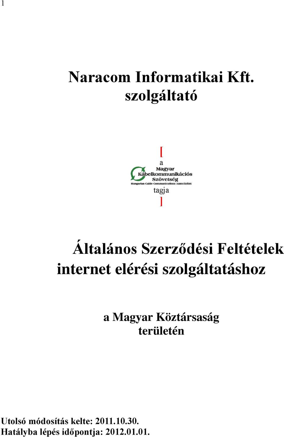 internet elérési szolgáltatáshoz a Magyar Köztársaság