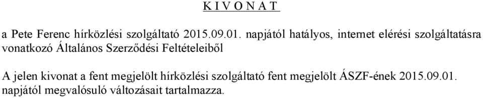 napjától hatályos, internet elérési szolgáltatásra vonatkozó Általános