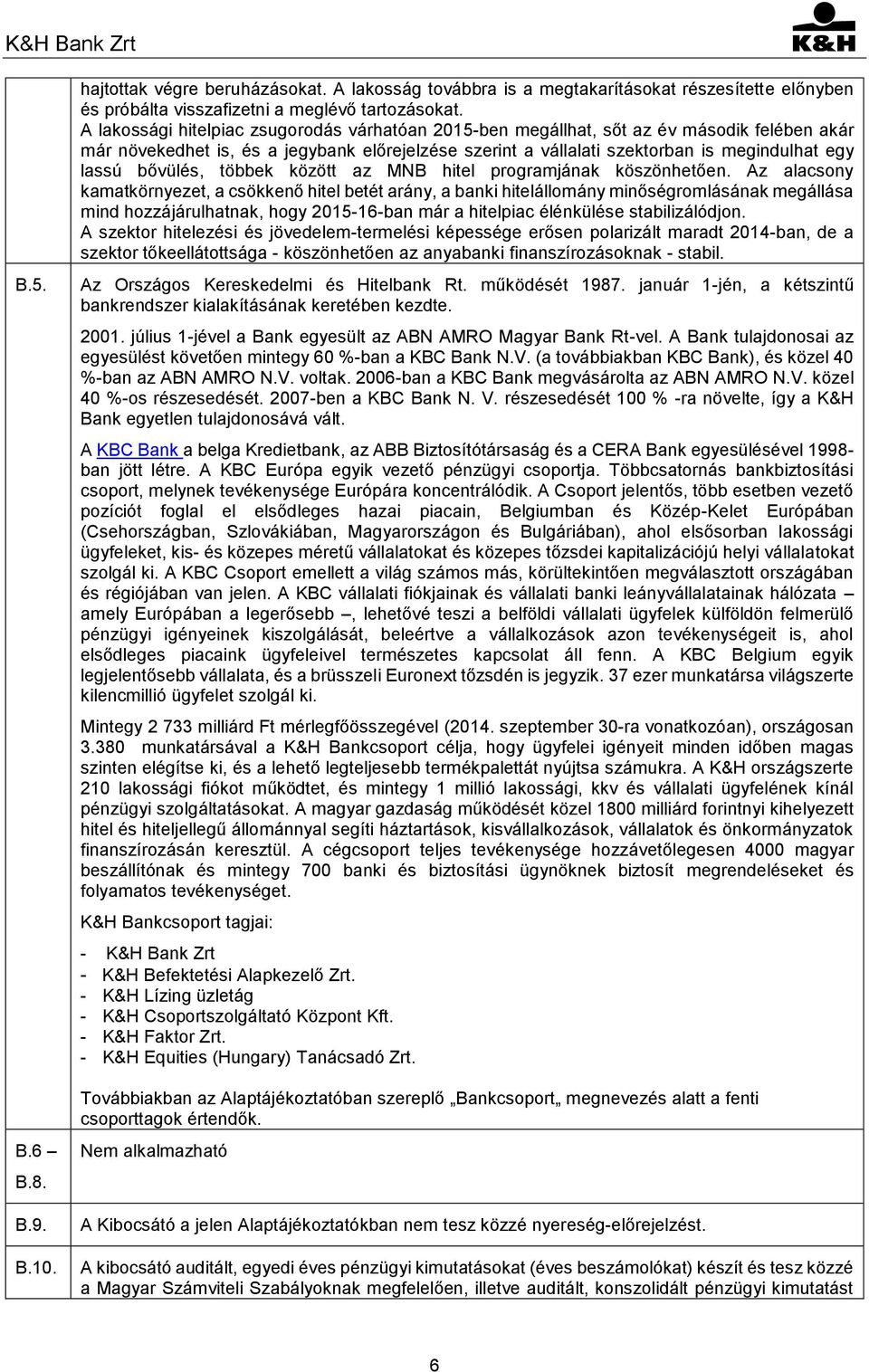 bővülés, többek között az MNB hitel programjának köszönhetően.