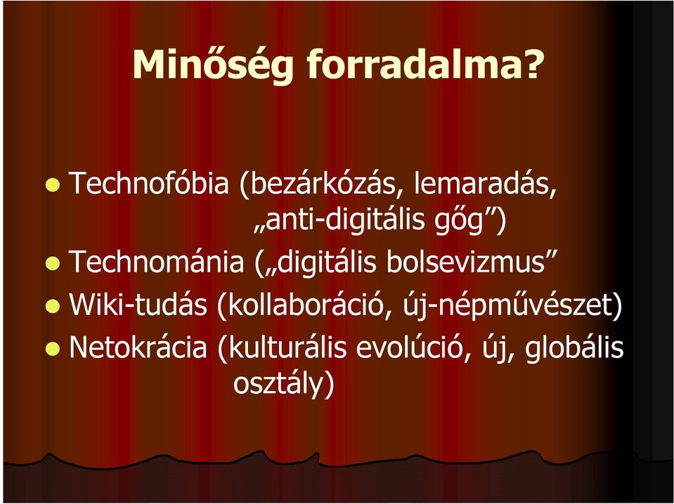 gőg ) Technománia ( digitális bolsevizmus Wiki-tudás