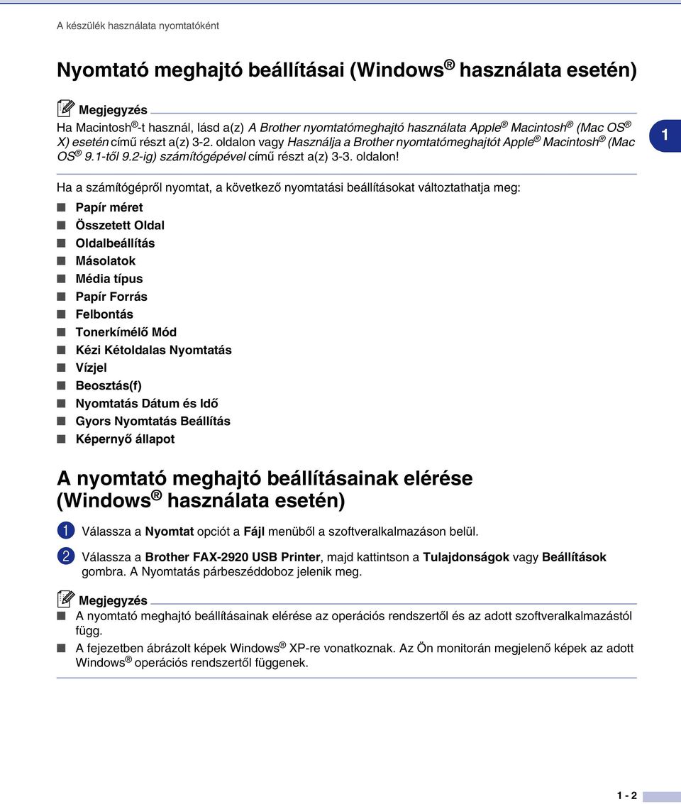 vagy Használja a Brother nyomtatómeghajtót Apple Macintosh (Mac OS 9.1-től 9.2-ig) számítógépével című részt a(z) 3-3. oldalon!