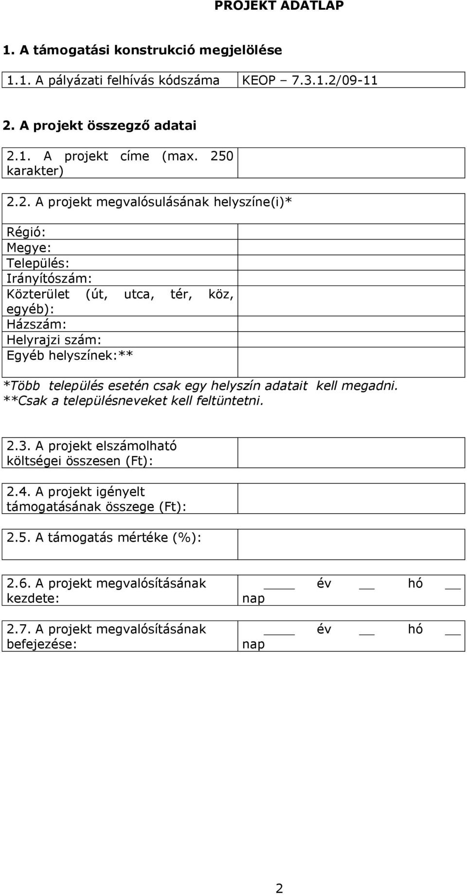 helyszínek:** *Több település esetén csak egy helyszín adatait kell megadni. **Csak a településneveket kell feltüntetni. 2.3.