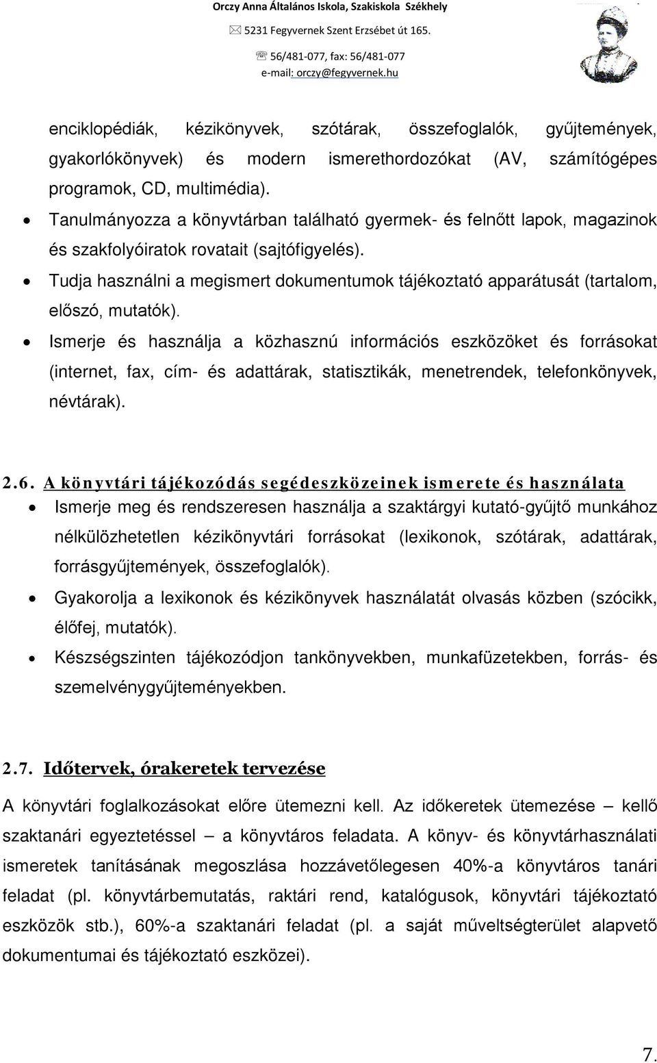 Tudja használni a megismert dokumentumok tájékoztató apparátusát (tartalom, előszó, mutatók).