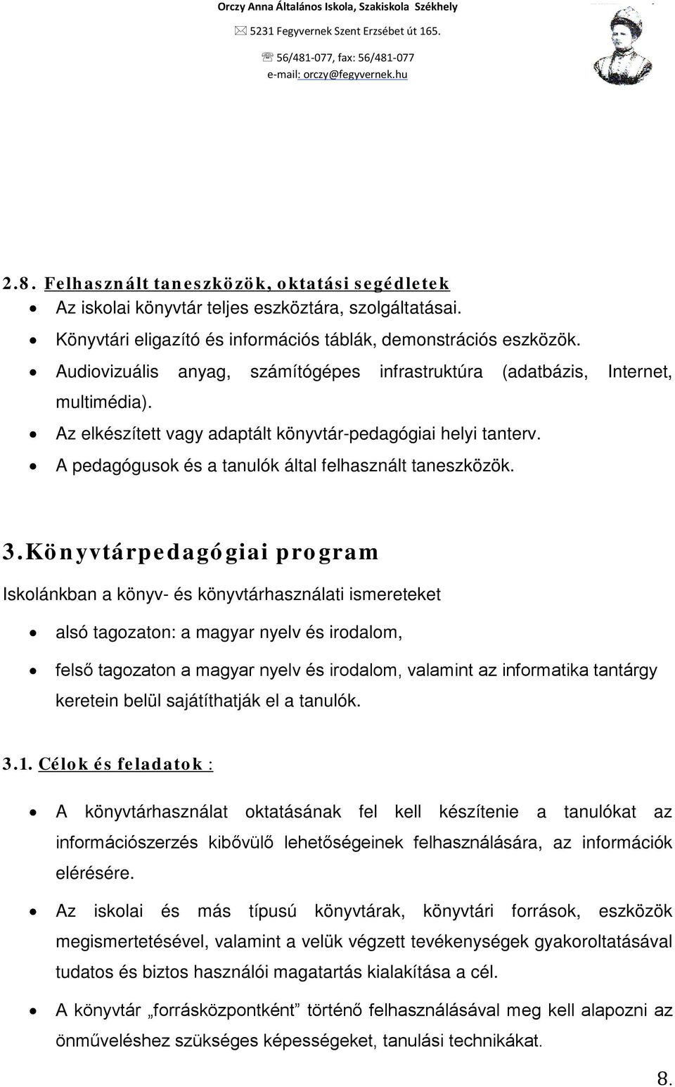 A pedagógusok és a tanulók által felhasznált taneszközök. 3.