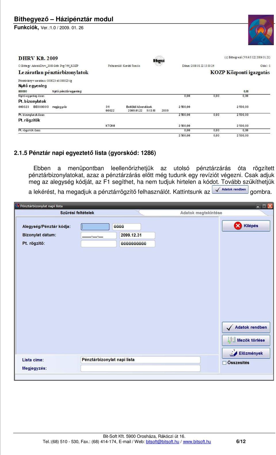 Csak adjuk meg az alegység kódját, az F1 segíthet, ha nem tudjuk hirtelen a kódot.