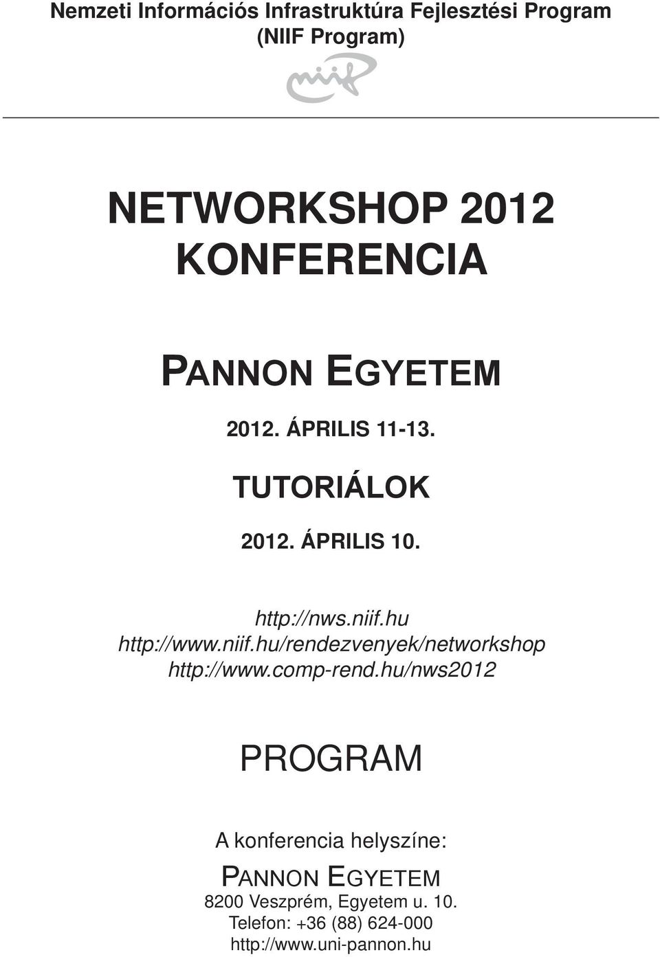 hu http://www.niif.hu/rendezvenyek/networkshop http://www.comp-rend.