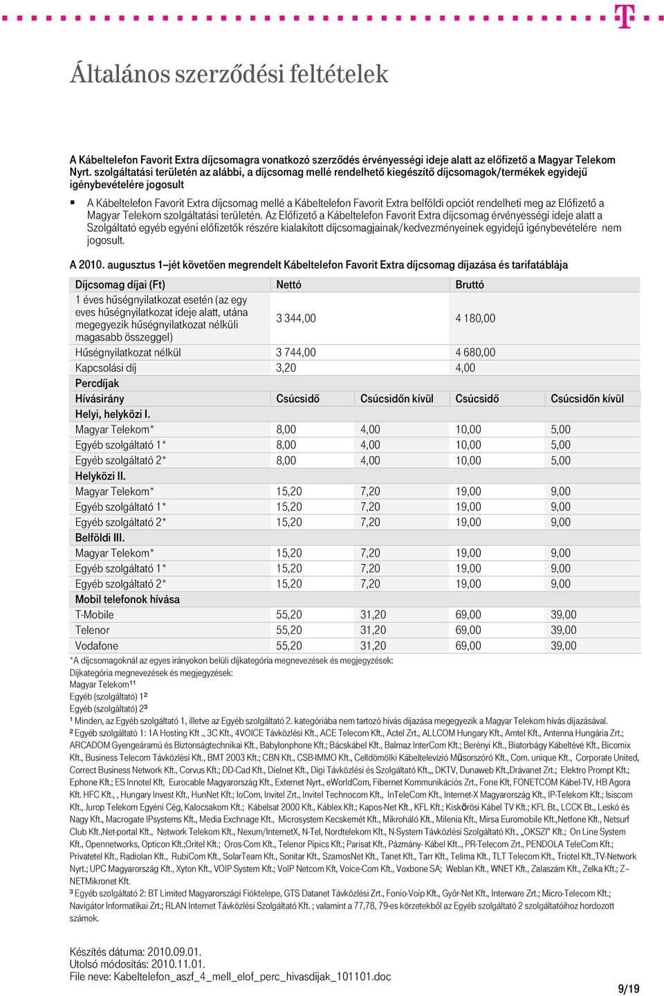 Extra belföldi opciót rendelheti meg az Előfizető a Magyar Telekom szolgáltatási területén.