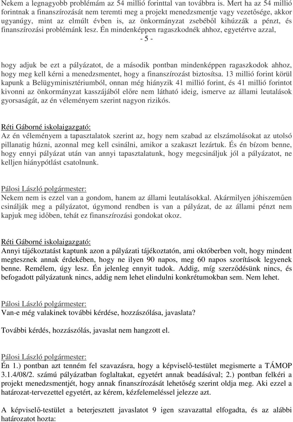 finanszírozási problémánk lesz.