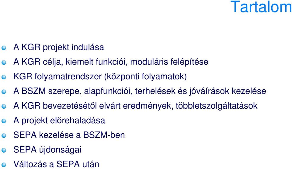 és jóváírások kezelése A KGR bevezetésétıl elvárt eredmények, többletszolgáltatások