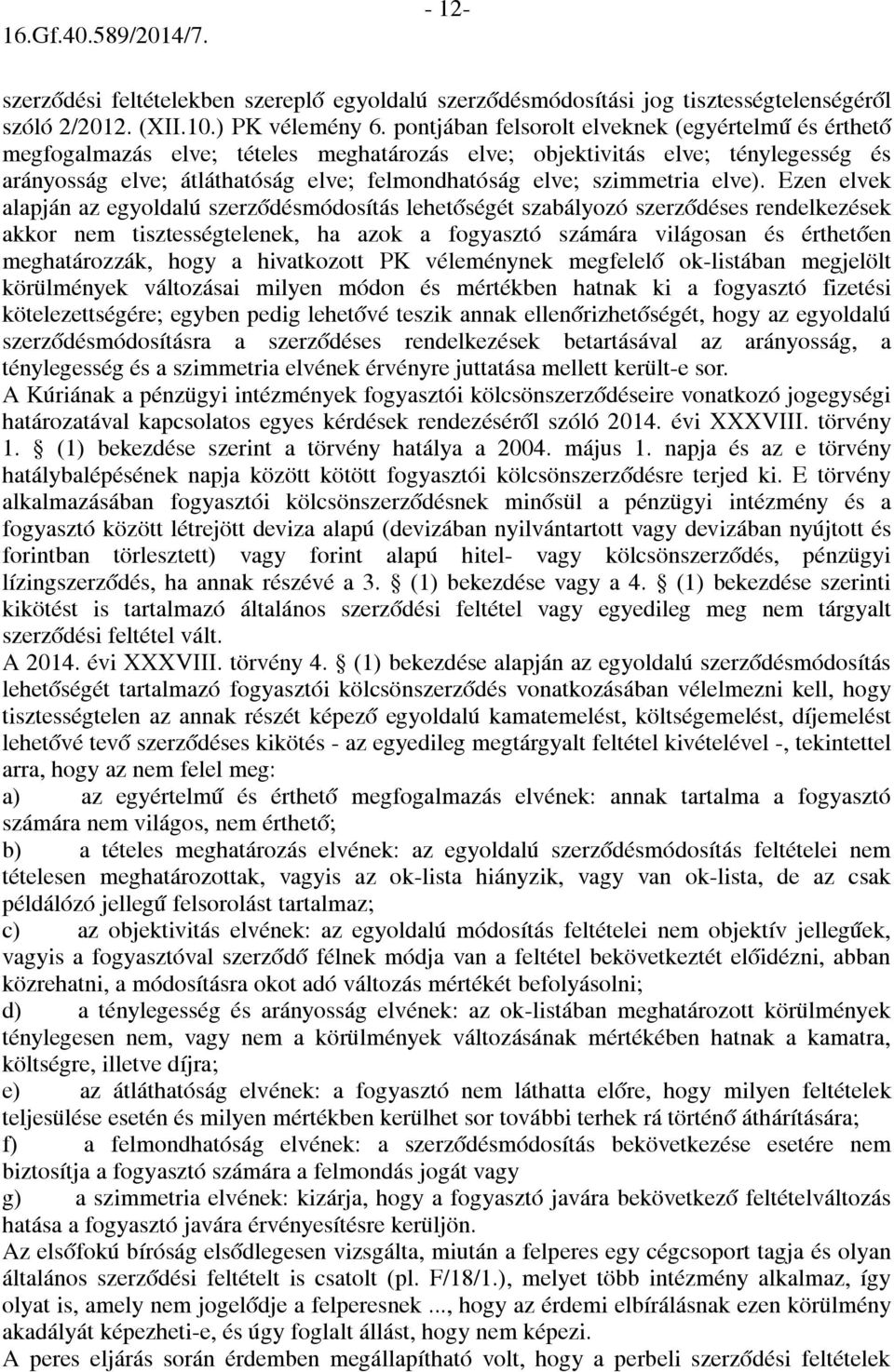 szimmetria elve).