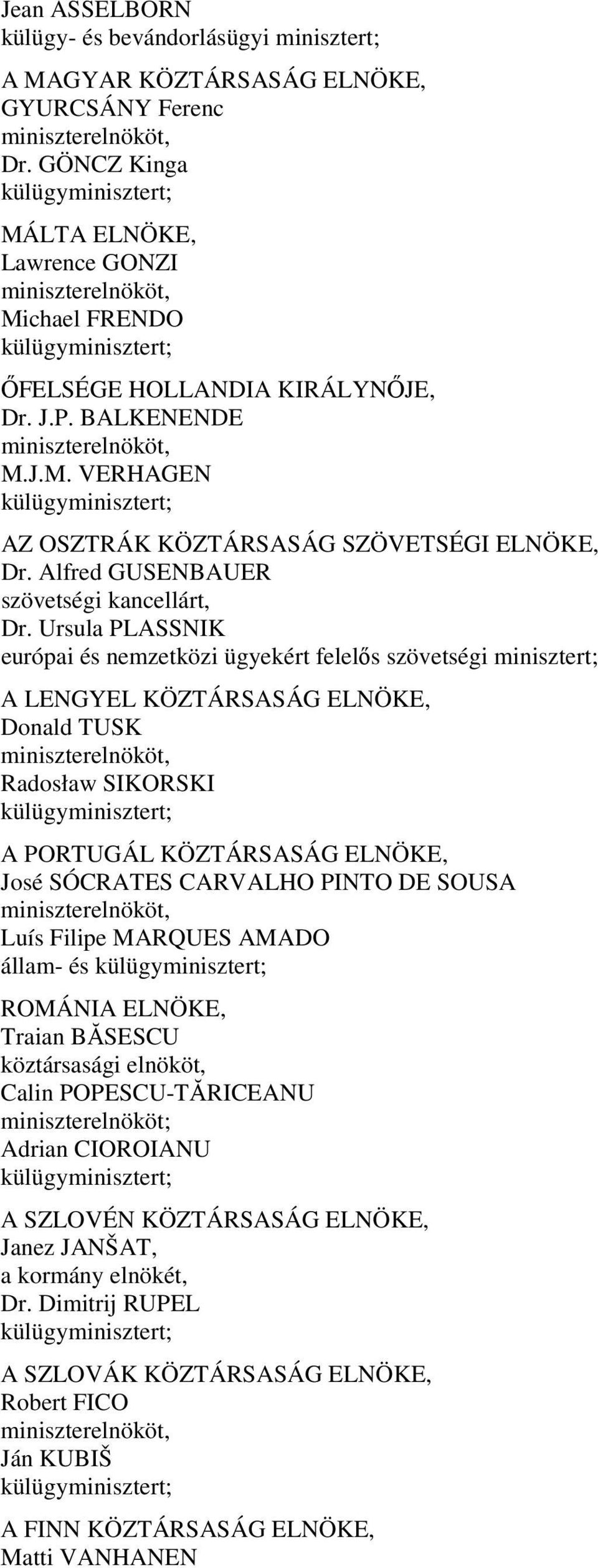 Alfred GUSENBAUER szövetségi kancellárt, Dr.