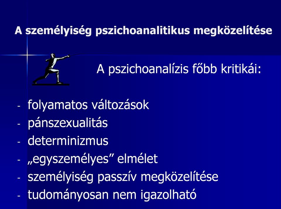 - pánszexualitás - determinizmus - egyszemélyes elmélet