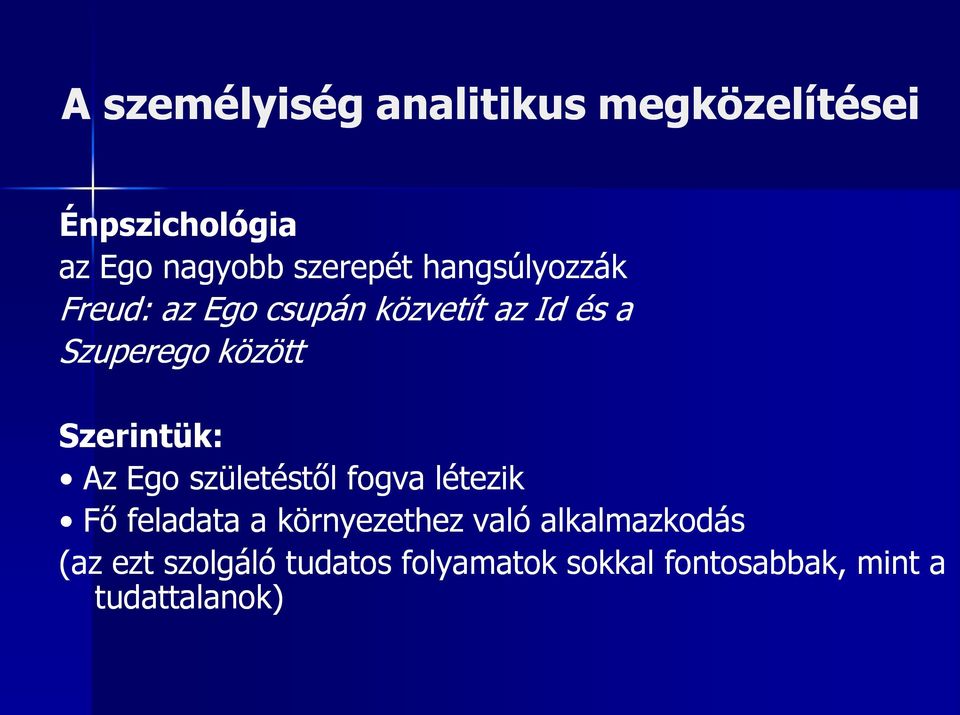 születéstől fogva létezik Fő feladata a környezethez való