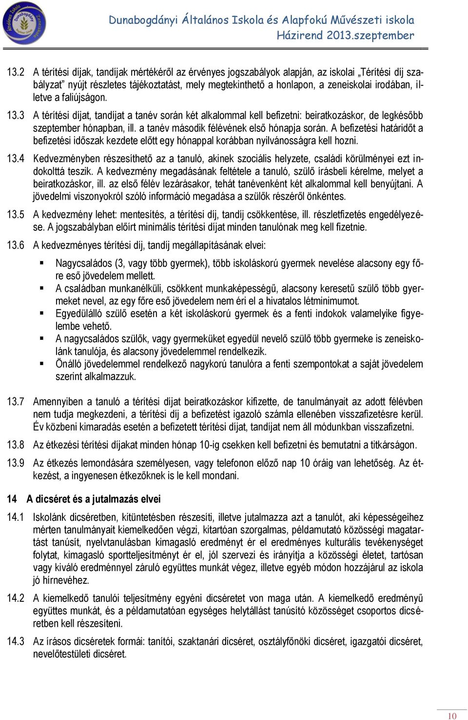 A befizetési határidőt a befizetési időszak kezdete előtt egy hónappal korábban nyilvánosságra kell hozni. 13.