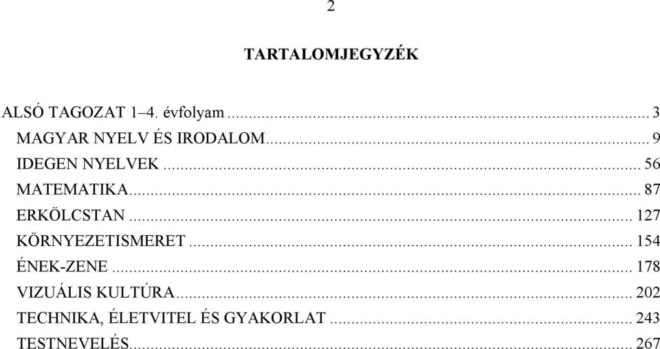 .. 87 ERKÖLCSTAN... 127 KÖRNYEZETISMERET... 154 ÉNEK-ZENE.