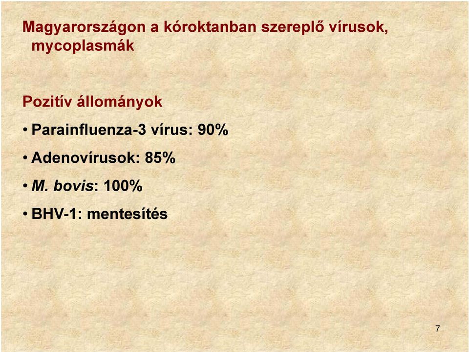 Parainfluenza-3 vírus: 90%