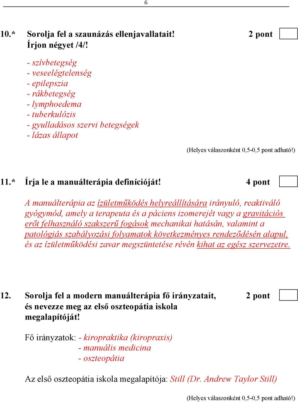 4 pont A manuálterápia az ízületmőködés helyreállítására irányuló, reaktiváló gyógymód, amely a terapeuta és a páciens izomerejét vagy a gravitációs erıt felhasználó szakszerő fogások mechanikai
