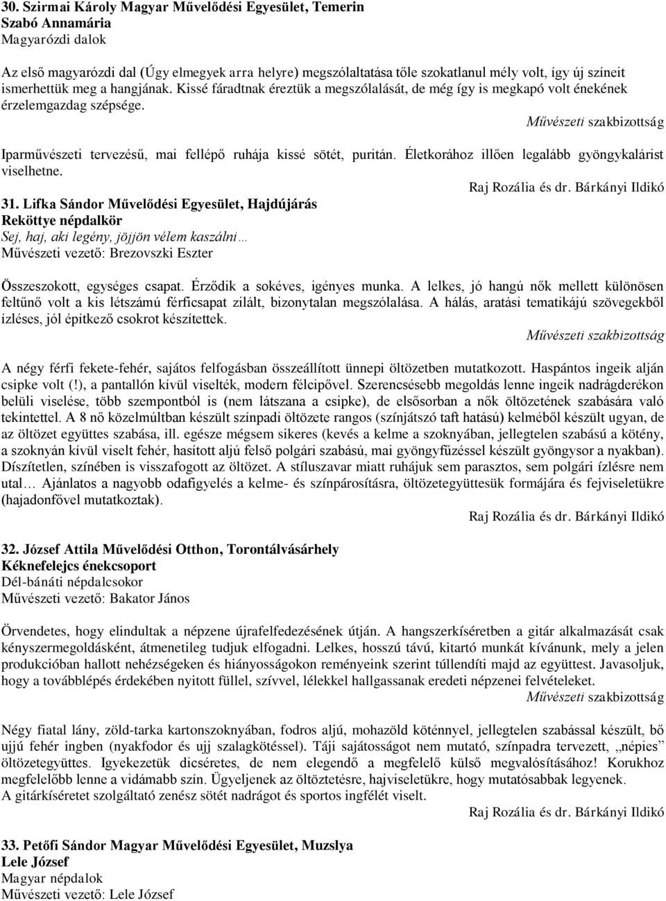 Életkorához illően legalább gyöngykalárist viselhetne. 31.