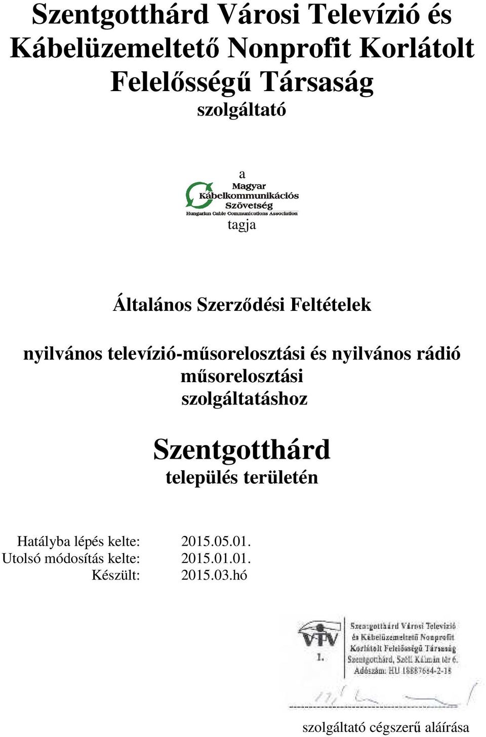 nyilvános rádió műsorelosztási szolgáltatáshoz Szentgotthárd település területén Hatályba lépés