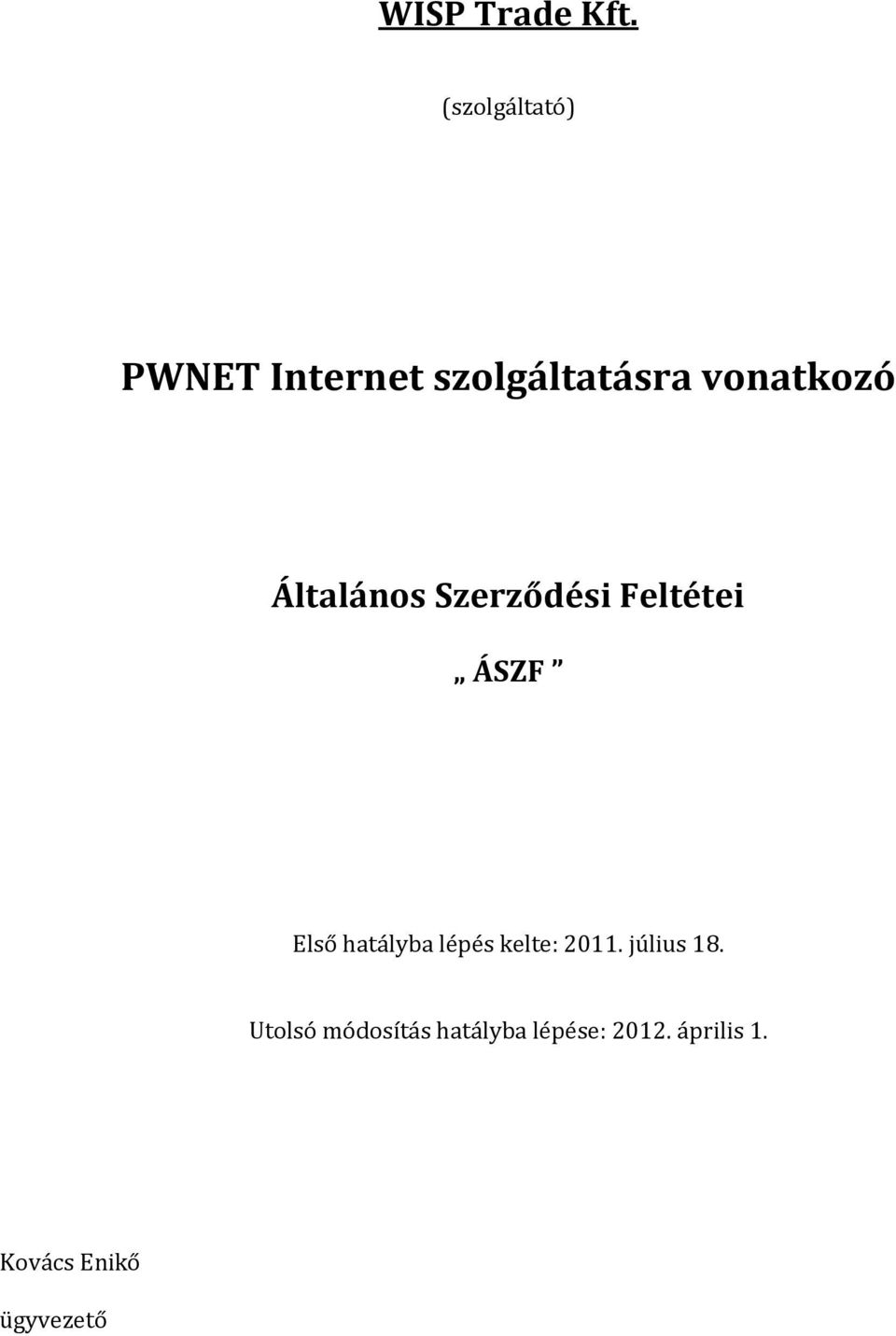 Feltétei ÁSZF Első hatályba lépés kelte: 2011.